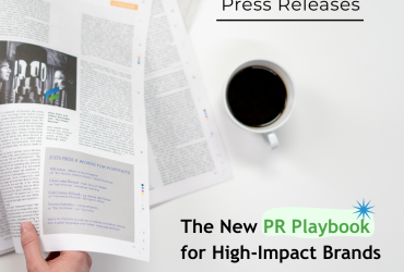 Beyond Press Releases: The New PR Playbook for High-Impact Brands
